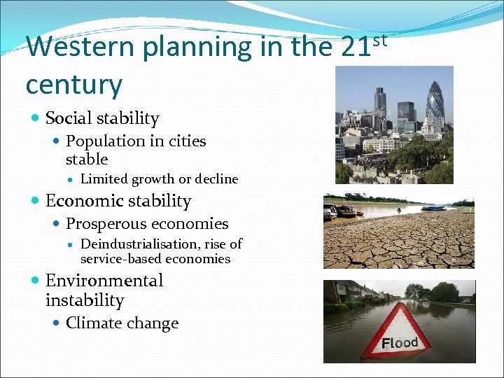 Western planning in the 21 st century Social stability Population in cities stable Limited