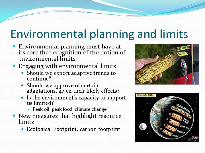 Environmental planning and limits Environmental planning must have at its core the recognition of