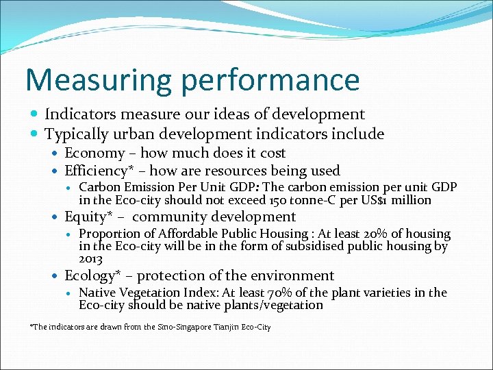 Measuring performance Indicators measure our ideas of development Typically urban development indicators include Economy