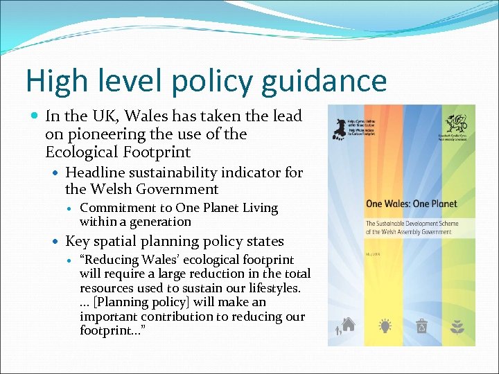 High level policy guidance In the UK, Wales has taken the lead on pioneering