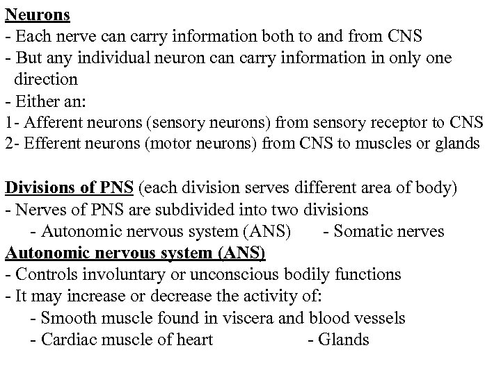 Neurons - Each nerve can carry information both to and from CNS - But