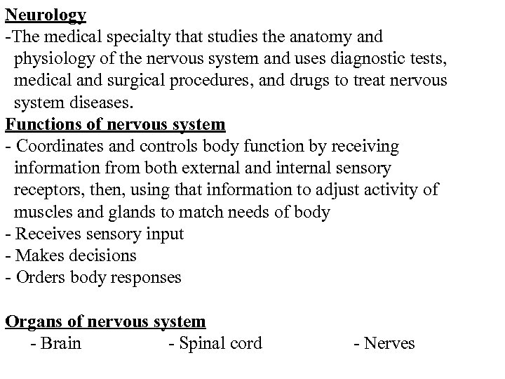 Neurology -The medical specialty that studies the anatomy and physiology of the nervous system