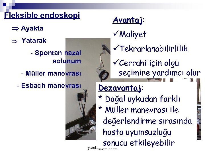 Fleksible endoskopi Ayakta Yatarak - Spontan nazal solunum - Müller manevrası - Esbach manevrası