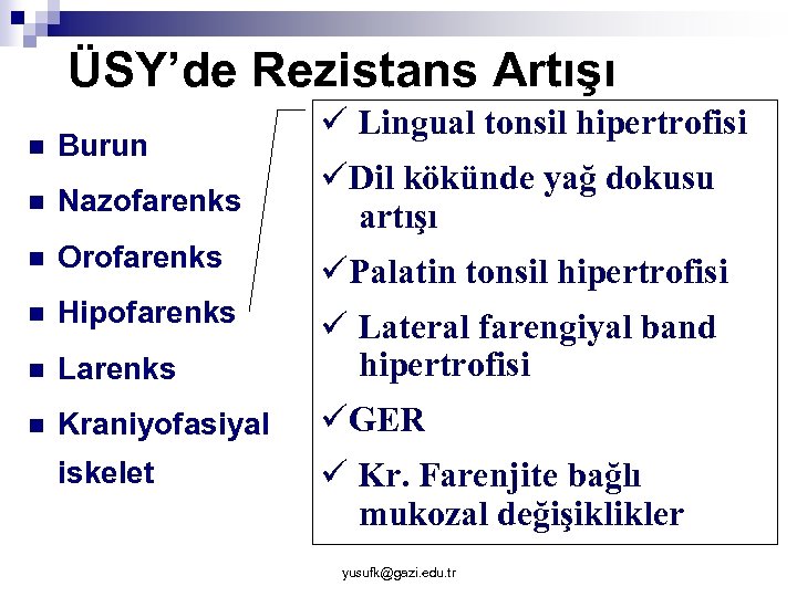 ÜSY’de Rezistans Artışı ü Lingual tonsil hipertrofisi n Burun n Nazofarenks üDil kökünde yağ