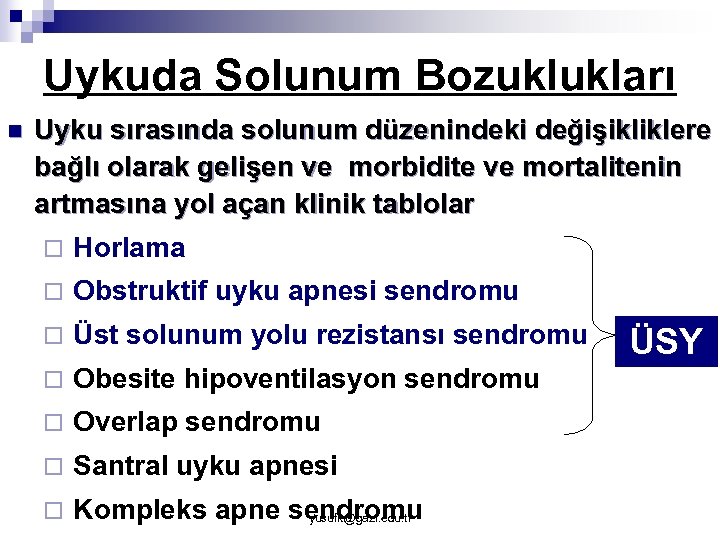 Uykuda Solunum Bozuklukları n Uyku sırasında solunum düzenindeki değişikliklere bağlı olarak gelişen ve morbidite
