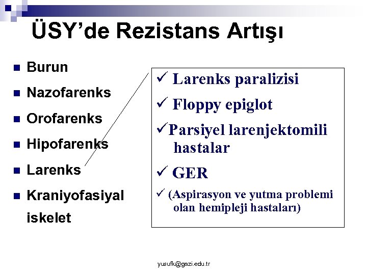 ÜSY’de Rezistans Artışı n Burun n Nazofarenks n Orofarenks n Hipofarenks üParsiyel larenjektomili hastalar