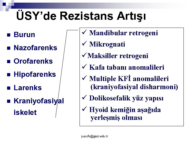ÜSY’de Rezistans Artışı ü Mandibular retrogeni n Burun n Nazofarenks n Orofarenks n Hipofarenks