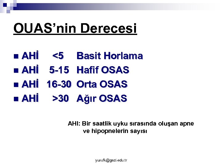 OUAS’nin Derecesi AHİ <5 Basit Horlama n AHİ 5 -15 Hafif OSAS n AHİ