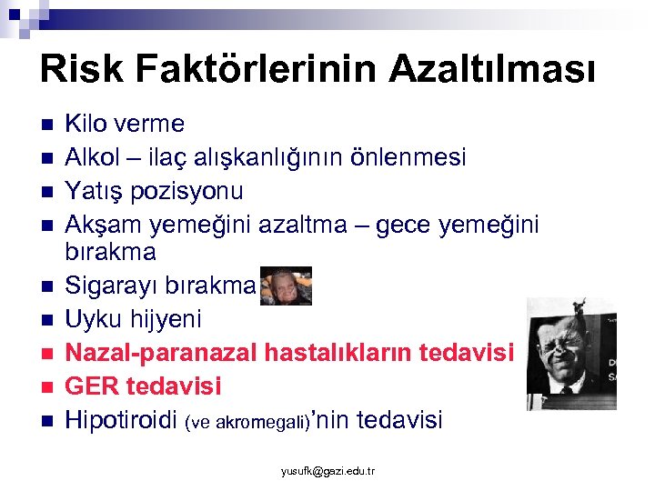 Risk Faktörlerinin Azaltılması n n n n n Kilo verme Alkol – ilaç alışkanlığının