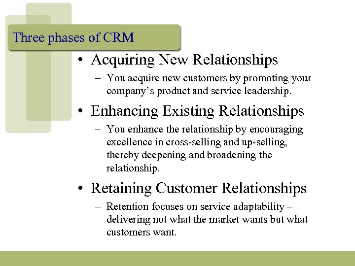 Three phases of CRM • Acquiring New Relationships – You acquire new customers by