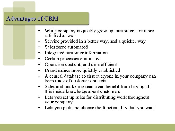 Advantages of CRM • While company is quickly growing, customers are more satisfied as