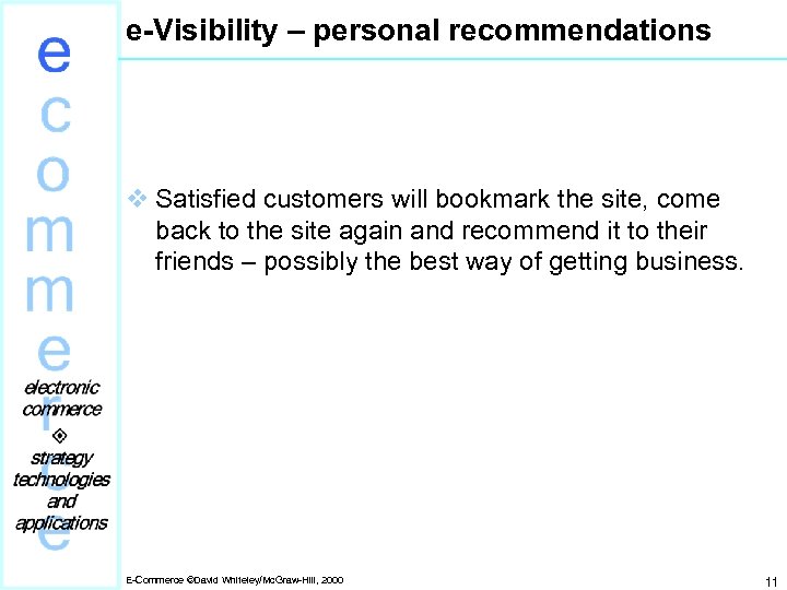 e-Visibility – personal recommendations v Satisfied customers will bookmark the site, come back to