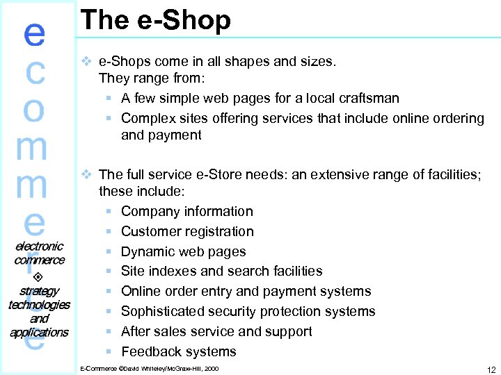 The e-Shop v e-Shops come in all shapes and sizes. They range from: §