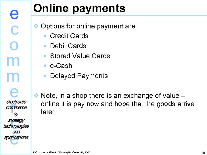 Online payments v Options for online payment are: § Credit Cards § Debit Cards