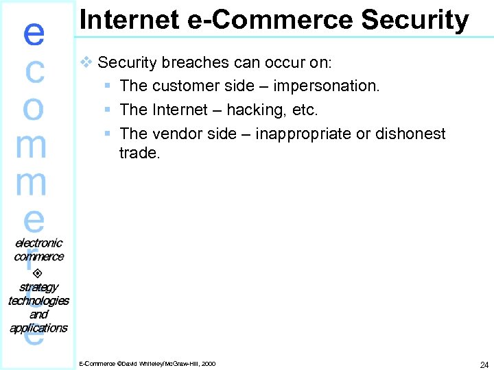 Internet e-Commerce Security v Security breaches can occur on: § The customer side –