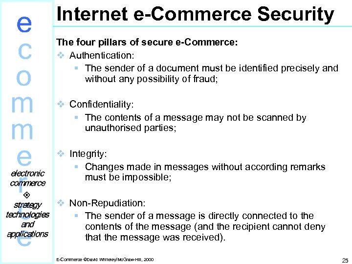 Internet e-Commerce Security The four pillars of secure e-Commerce: v Authentication: § The sender