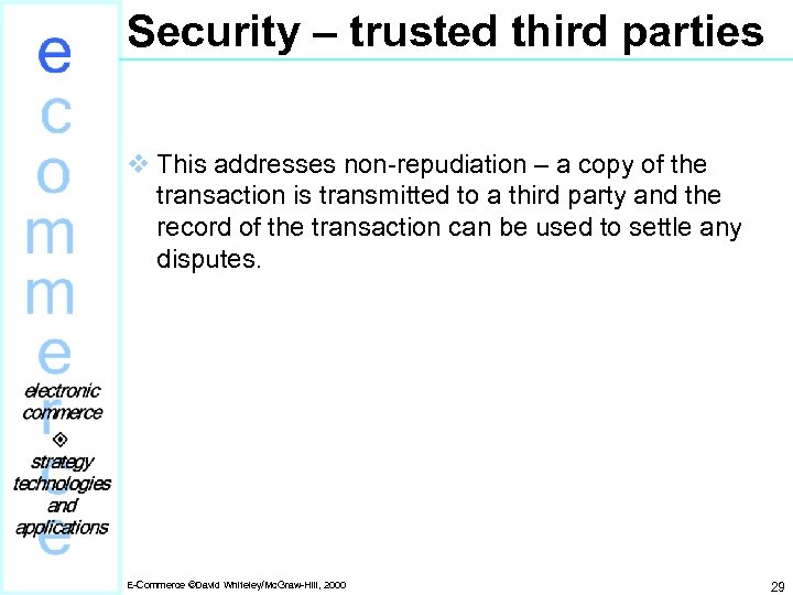 Security – trusted third parties v This addresses non-repudiation – a copy of the