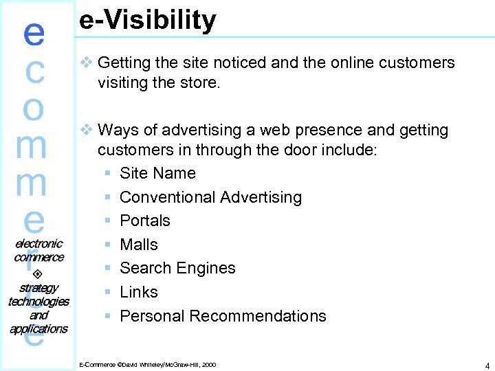 e-Visibility v Getting the site noticed and the online customers visiting the store. v