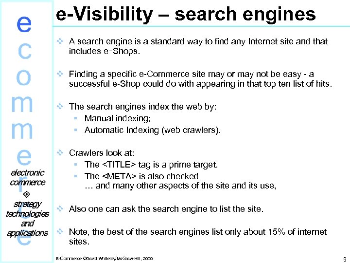 e-Visibility – search engines v A search engine is a standard way to find