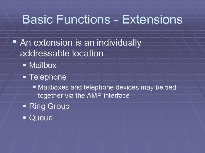 Basic Functions - Extensions § An extension is an individually addressable location § Mailbox