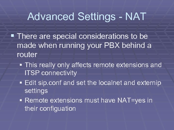 Advanced Settings - NAT § There are special considerations to be made when running