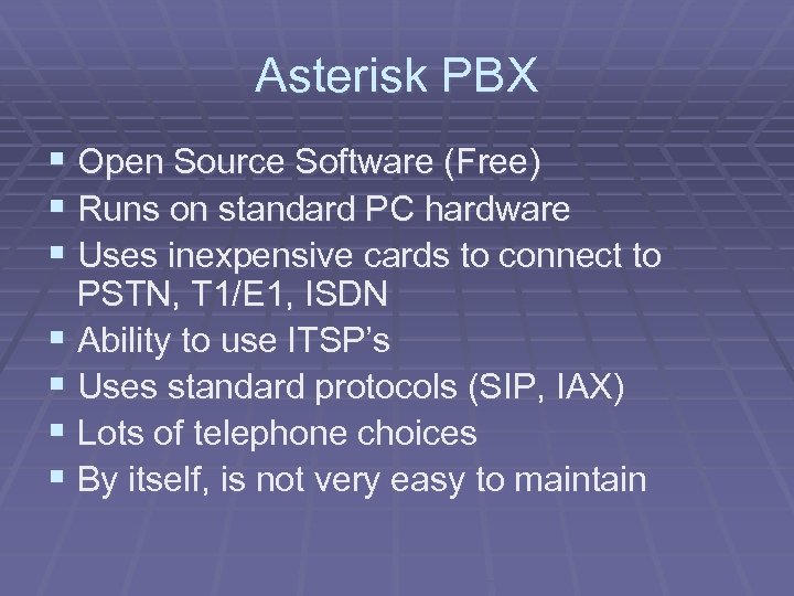 Asterisk PBX § Open Source Software (Free) § Runs on standard PC hardware §