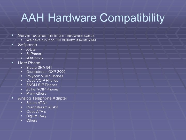 AAH Hardware Compatibility § Server requires minimum hardware specs § We have run it