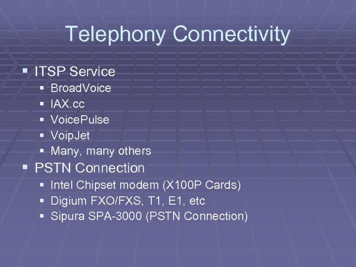 Telephony Connectivity § ITSP Service § § § Broad. Voice IAX. cc Voice. Pulse