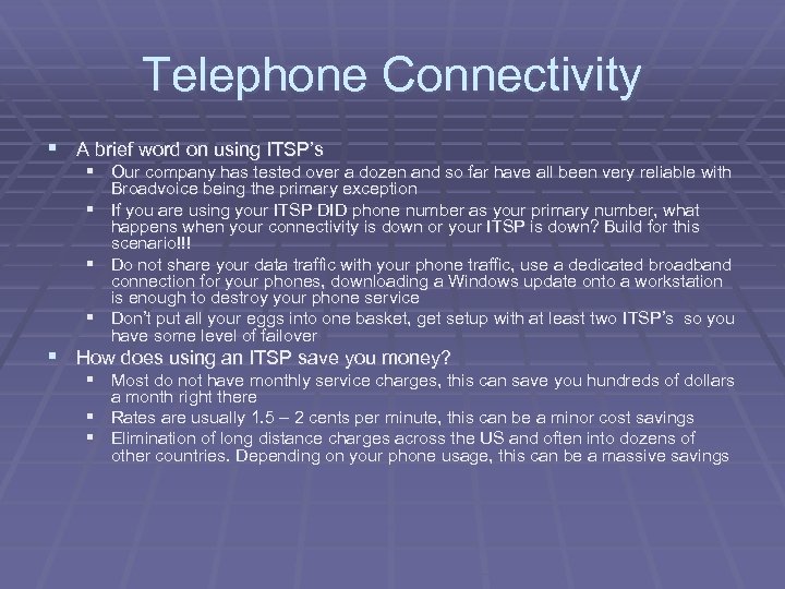 Telephone Connectivity § A brief word on using ITSP’s § Our company has tested