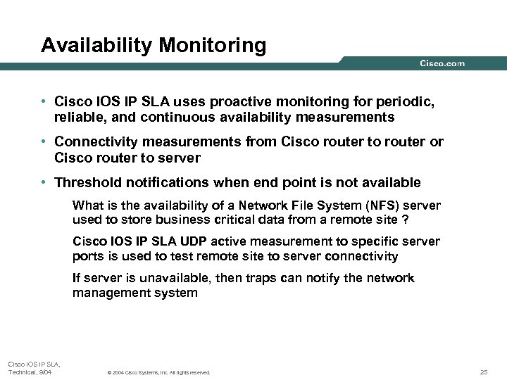 Availability Monitoring • Cisco IOS IP SLA uses proactive monitoring for periodic, reliable, and