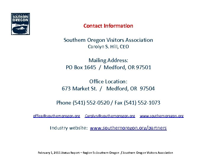 Contact Information Southern Oregon Visitors Association Carolyn S. Hill, CEO Mailing Address: PO Box