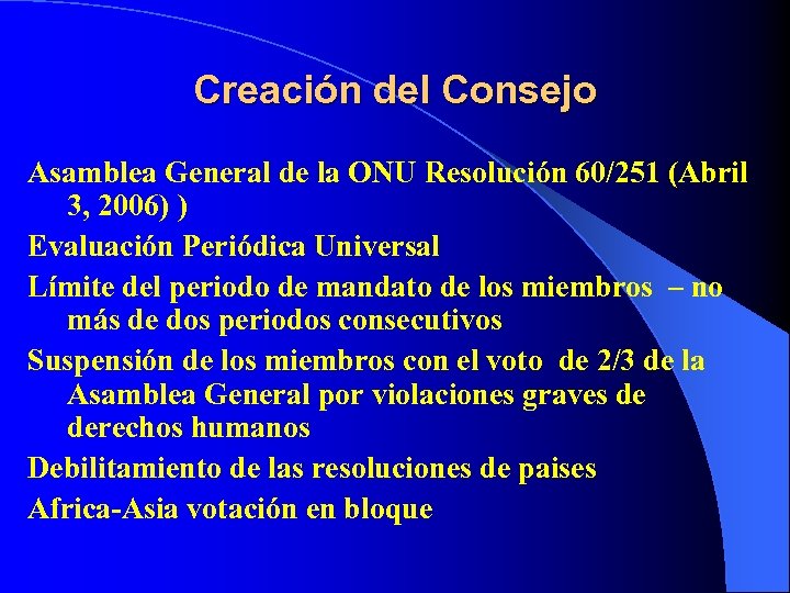 Creación del Consejo Asamblea General de la ONU Resolución 60/251 (Abril 3, 2006) )
