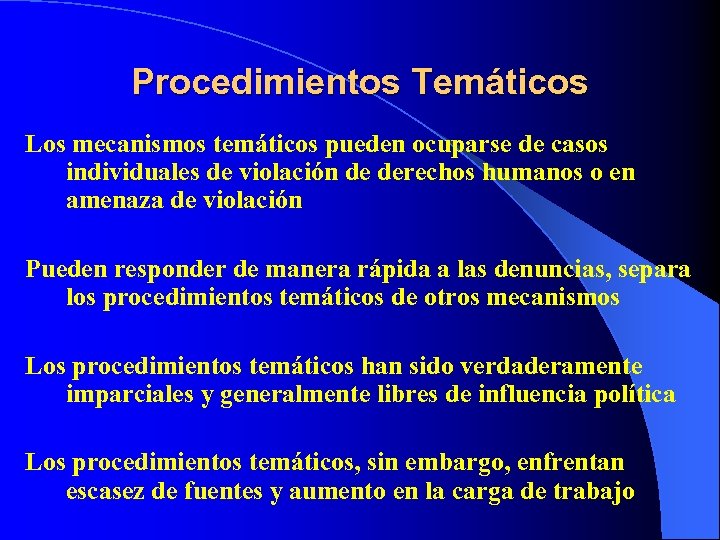 Procedimientos Temáticos Los mecanismos temáticos pueden ocuparse de casos individuales de violación de derechos