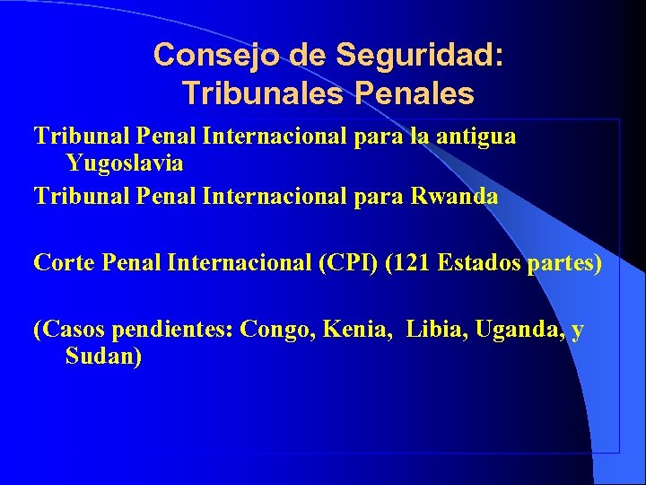 Consejo de Seguridad: Tribunales Penales Tribunal Penal Internacional para la antigua Yugoslavia Tribunal Penal