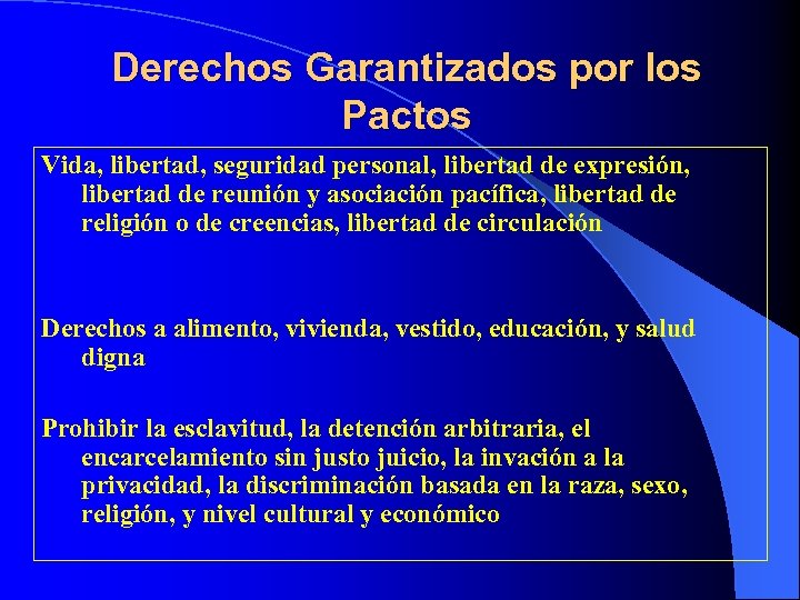 Derechos Garantizados por los Pactos Vida, libertad, seguridad personal, libertad de expresión, libertad de