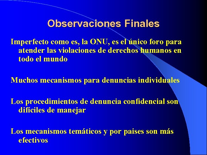 Observaciones Finales Imperfecto como es, la ONU, es el único foro para atender las
