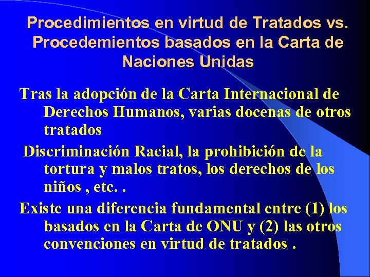 Procedimientos en virtud de Tratados vs. Procedemientos basados en la Carta de Naciones Unidas