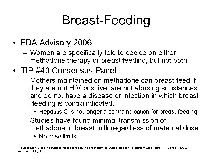 Breast-Feeding • FDA Advisory 2006 – Women are specifically told to decide on either