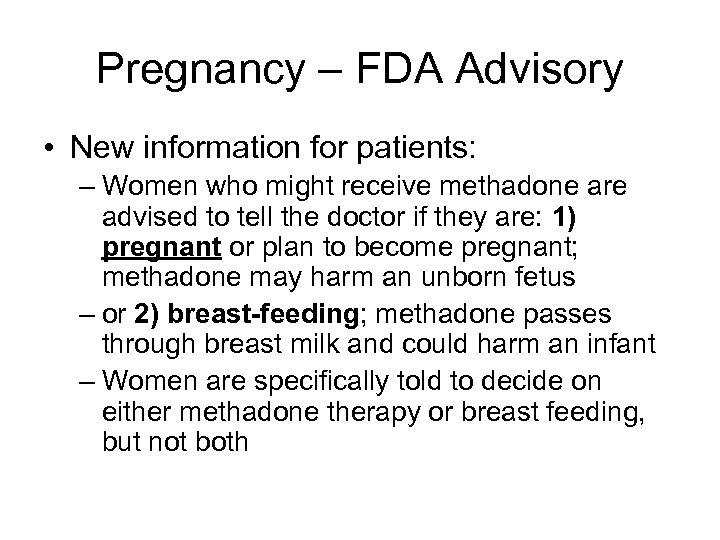 Pregnancy – FDA Advisory • New information for patients: – Women who might receive