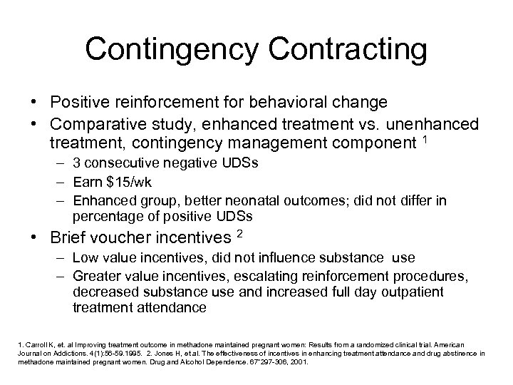 Contingency Contracting • Positive reinforcement for behavioral change • Comparative study, enhanced treatment vs.