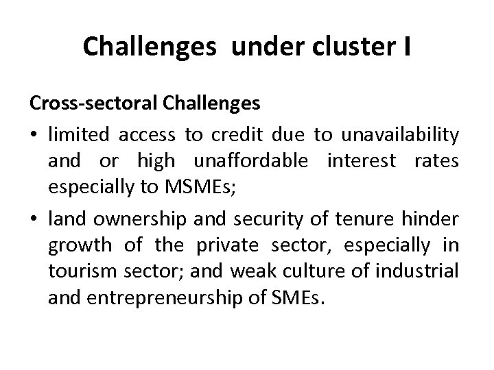 Challenges under cluster I Cross-sectoral Challenges • limited access to credit due to unavailability