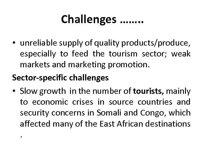 Challenges ……. . • unreliable supply of quality products/produce, especially to feed the tourism