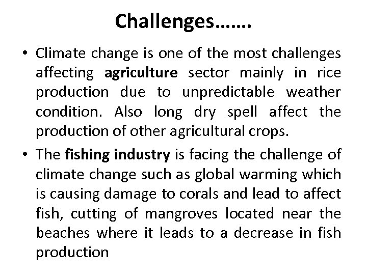 Challenges……. • Climate change is one of the most challenges affecting agriculture sector mainly