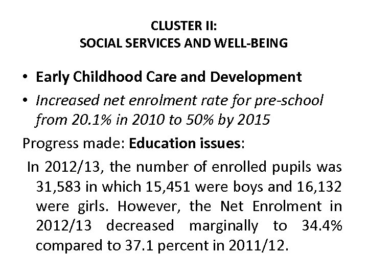 CLUSTER II: SOCIAL SERVICES AND WELL-BEING • Early Childhood Care and Development • Increased