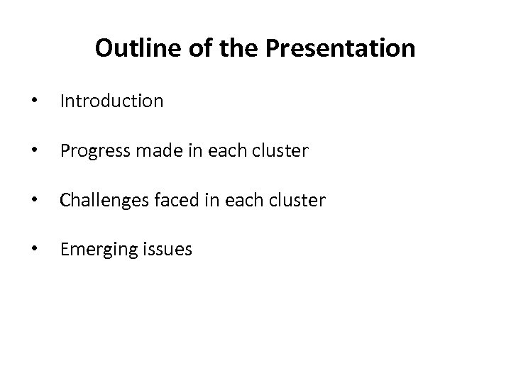 Outline of the Presentation • Introduction • Progress made in each cluster • Challenges