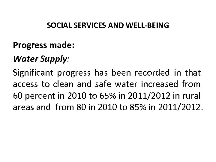 SOCIAL SERVICES AND WELL-BEING Progress made: Water Supply: Significant progress has been recorded in