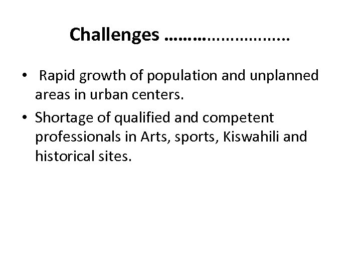 Challenges …………… • Rapid growth of population and unplanned areas in urban centers. •