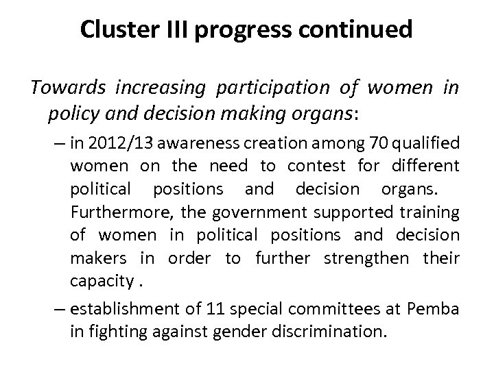 Cluster III progress continued Towards increasing participation of women in policy and decision making