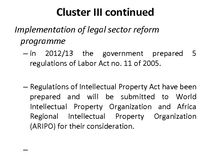 Cluster III continued Implementation of legal sector reform programme – in 2012/13 the government