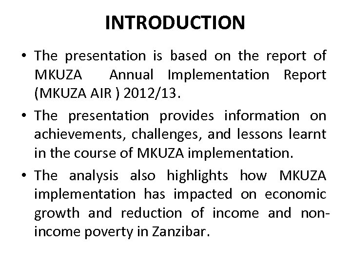 INTRODUCTION • The presentation is based on the report of MKUZA Annual Implementation Report